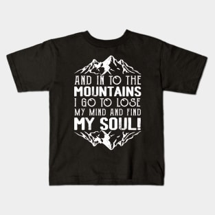 And Into The Mountains I Go To Lose My Mind Hiking Hiker Kids T-Shirt